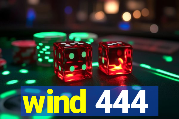 wind 444